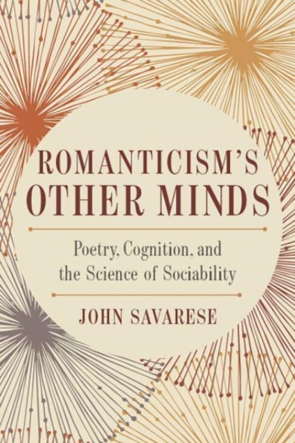 Romanticism's Other Minds : Poetry, Cognition, and the Science of Sociability, Paperback / softback Book
