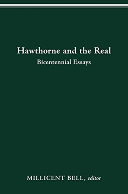 Hawthorne and the Real : Bicentennial Essays, Paperback / softback Book