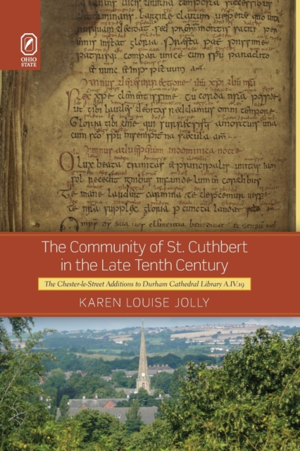 The Community of St. Cuthbert in the Late Tenth Century : The Chester-le-Street Additions to Durham Cathedral Library A.IV.19, Paperback / softback Book