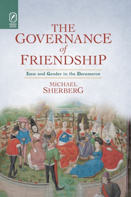 The Governance of Friendship : Law and Gender in the Decameron, Paperback / softback Book