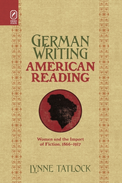 German Writing, American Reading : Women and the Import of Fiction, 1866-1917, Paperback / softback Book