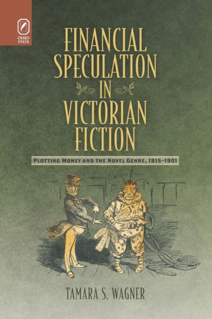 Financial Speculation in Victorian Fiction : Plotting Money and the Novel Genre, 1815-1901, Paperback / softback Book