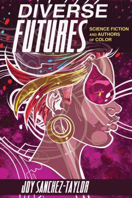 Diverse Futures : Science Fiction and Authors of Color, Paperback / softback Book
