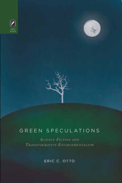 Green Speculations : Science Fiction and Transformative Environmentalism, PDF eBook