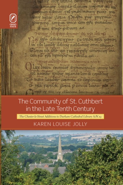 The Community of St. Cuthbert in the Late Tenth Century : The Chester-le-Street Additions to Durham Cathedral Library A.IV.19, PDF eBook