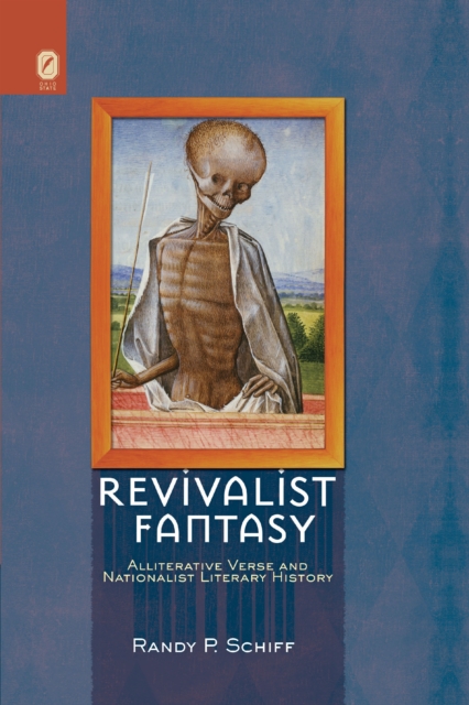 Revivalist Fantasy : Alliterative Verse and Nationalist Literary History, PDF eBook