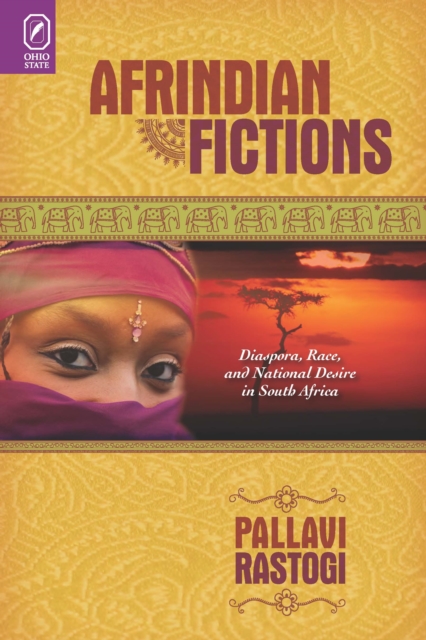 Afrindian Fictions : Diaspora, Race, and National Desire in South Africa, PDF eBook