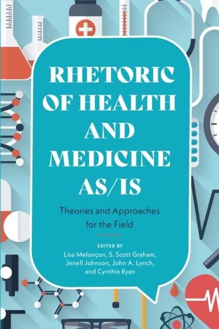 Rhetoric of Health and Medicine As/Is : Theories and Approaches for the Field, EPUB eBook