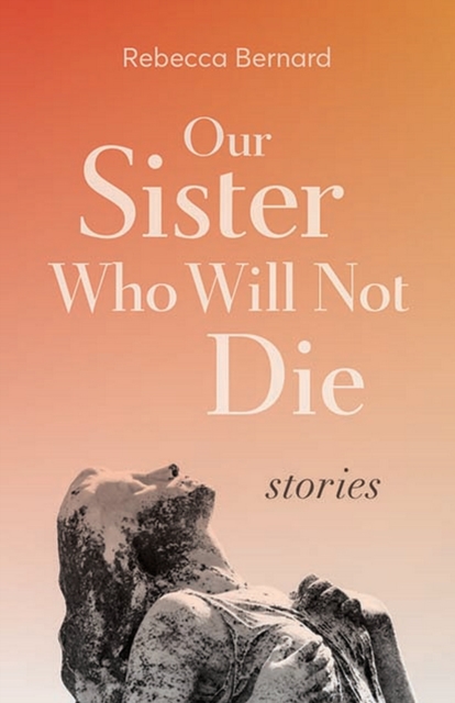Our Sister Who Will Not Die : Stories, EPUB eBook