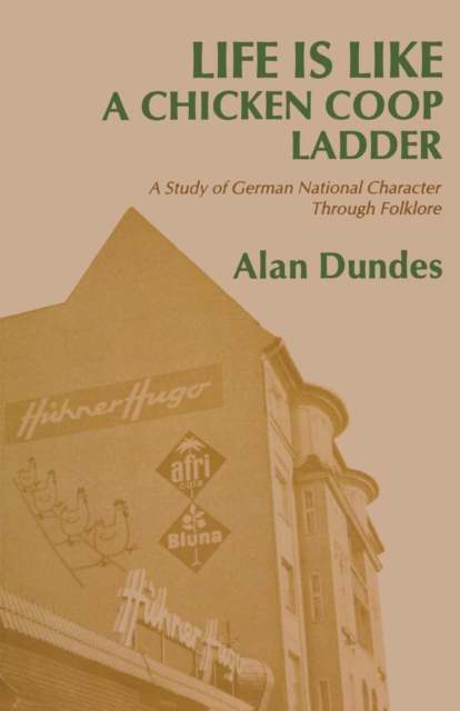 Life is Like a Chicken Coop Ladder : A Study of German National Character Through Folklore, Paperback / softback Book