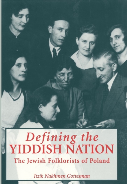 Defining the Yiddish Nation : The Jewish Folklorists of Poland, Hardback Book