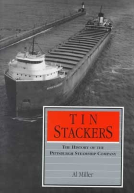 Tin Stackers : History of the Pittsburgh Steamship Company, Hardback Book