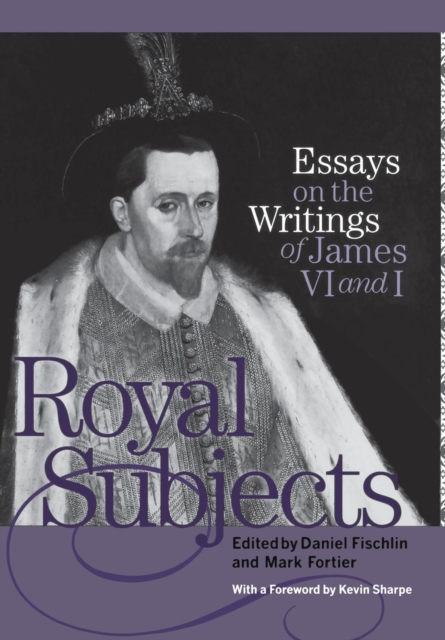 Royal Subjects : Essays on the Writings of James VI and I, Hardback Book