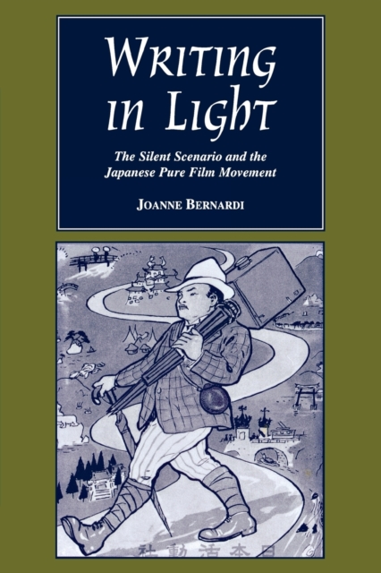 Writing in Light : The Silent Scenario and the Japanese Pure Film Movement, Paperback / softback Book