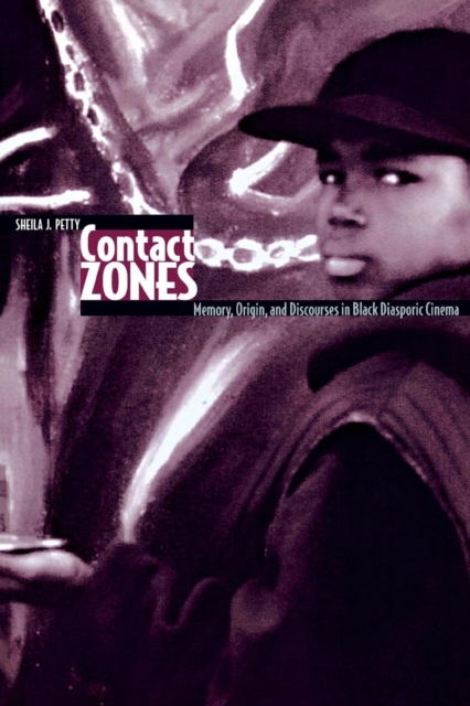 Contact Zones : Memory, Origin, and Discourses in Black Diasporic Cinema, Paperback / softback Book