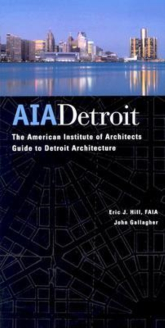 AIA Detroit : The American Institute of Architects Guide to Detroit Architecture, Paperback / softback Book