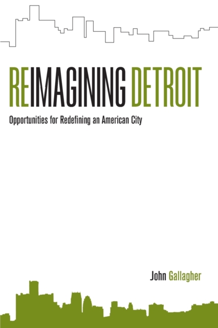 Reimagining Detroit : Opportunities for redefining an American city, Paperback / softback Book