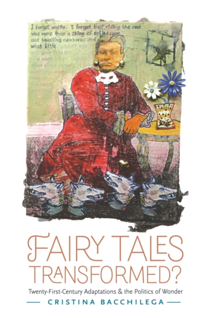 Fairy Tales Transformed? : Twenty-First-Century Adaptations and the Politics of Wonder, Paperback / softback Book