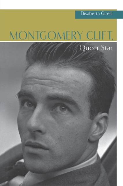 Montgomery Clift, Queer Star, Paperback / softback Book