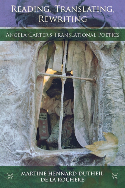 Reading, Translating, Rewriting : Angela Carter's Translational Poetics, Paperback / softback Book