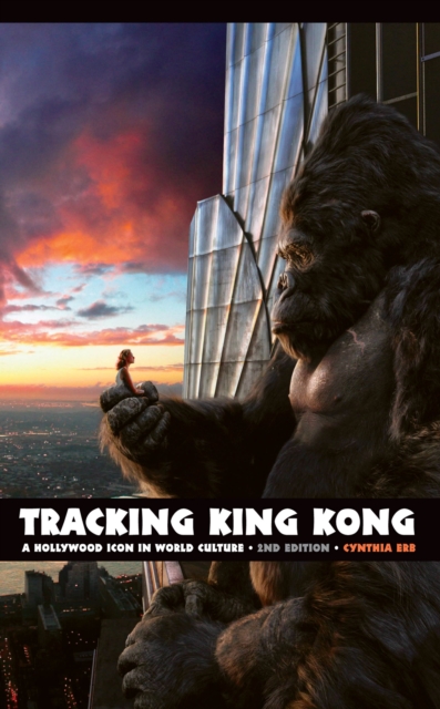 Tracking King Kong : A Hollywood Icon in World Culture, EPUB eBook