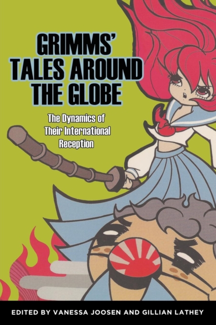 Grimms' Tales Around the Globe : The Dynamics of Their International Reception, Paperback / softback Book
