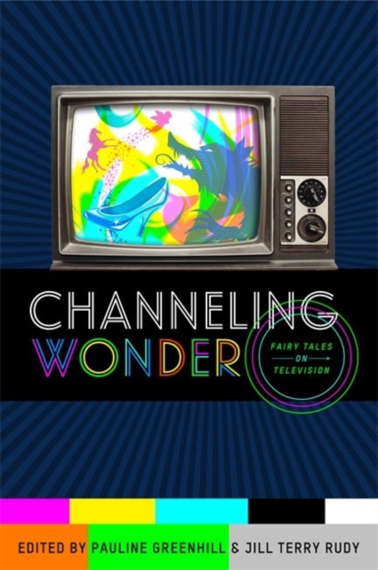 Channeling Wonder : Fairy Tales on Television, Paperback / softback Book
