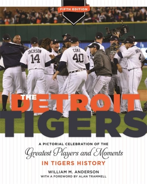 The Detroit Tigers : A Pictorial Celebration of the Greatest Players and Moments in Tigers History, Hardback Book