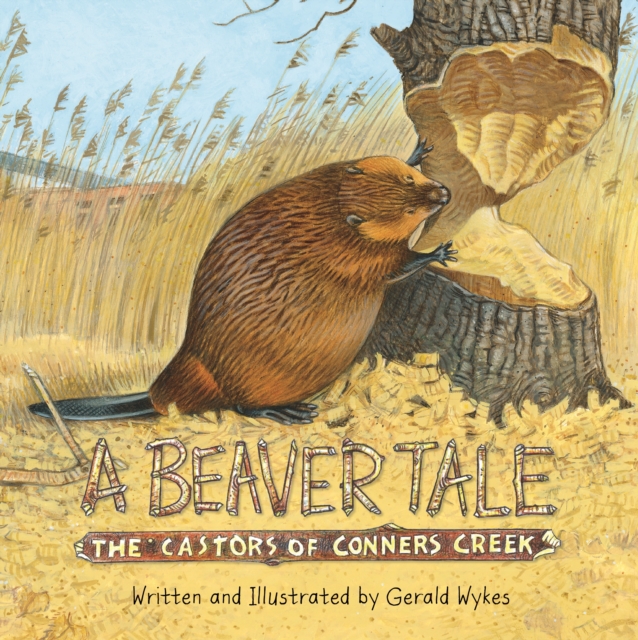 A Beaver Tale : The Castors of Conners Creek, PDF eBook