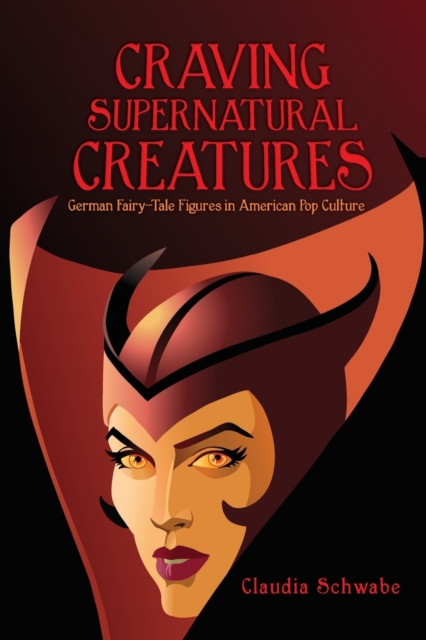 Craving Supernatural Creatures : German Fairy-Tale Figures in American Pop Culture, Paperback / softback Book
