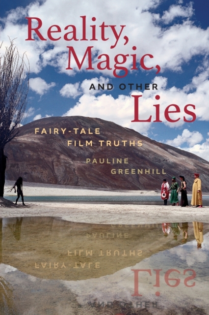 Reality, Magic, and Other Lies : Fairy-Tale Film Truths, Paperback / softback Book