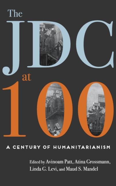 The JDC at 100 : A Century of Humanitarianism, Hardback Book