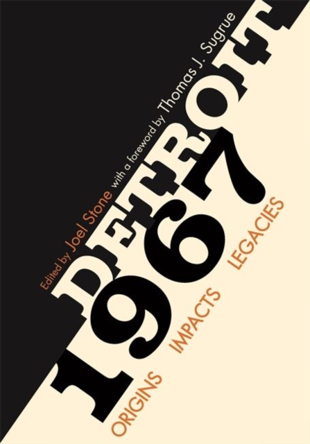 Detroit 1967 : Origins, Impacts, Legacies, Hardback Book