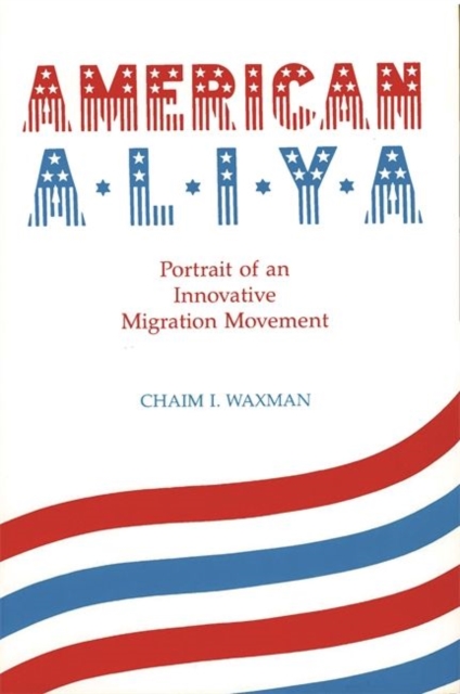 American Aliya : Portrait of an Innovative Migration Movement, Paperback / softback Book