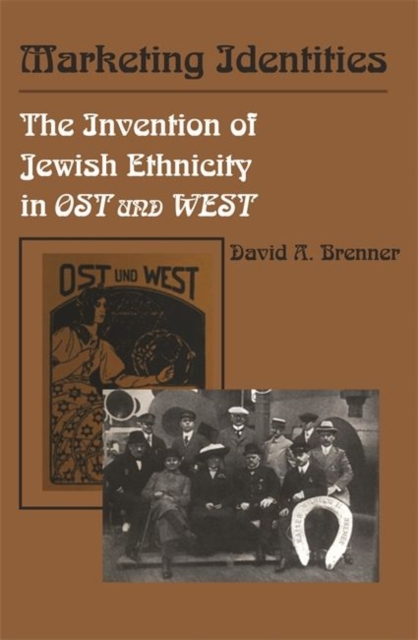 Marketing Identities : The Invention of Jewish Ethnicity in Ost und West, Paperback / softback Book