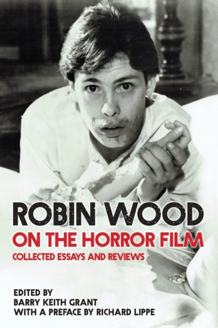 Robin Wood on the Horror Film : Collected Essays and Reviews, Paperback / softback Book