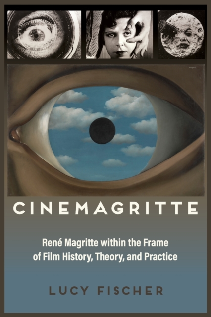 Cinemagritte : Rene Magritte within the Frame of Film History, Theory, and Practice, Paperback / softback Book