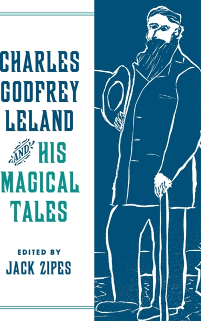 Charles Godfrey Leland and His Magical Tales, Hardback Book