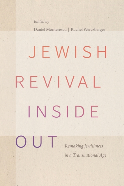 Jewish Revival Inside Out : Remaking Jewishness in a Transnational Age, Paperback / softback Book