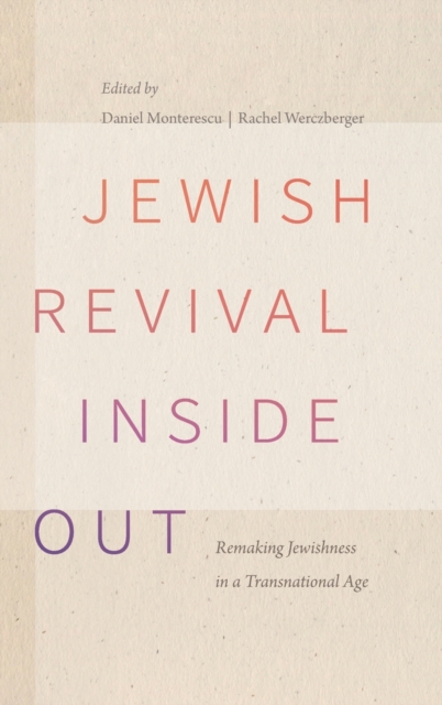 Jewish Revival Inside Out : Remaking Jewishness in a Transnational Age, Hardback Book