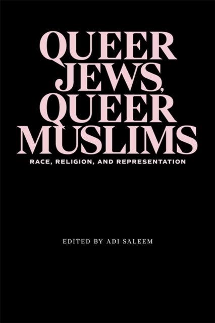 Queer Jews, Queer Muslims : Race, Religion, and Representation, Hardback Book