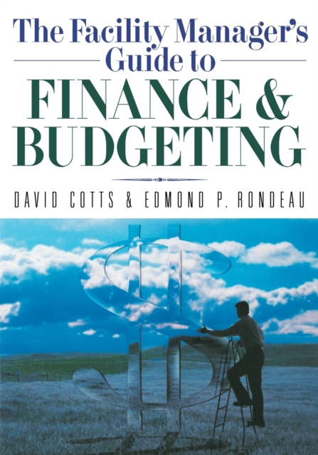 The Facility Manager's Guide to Finance and Budgeting, Paperback / softback Book