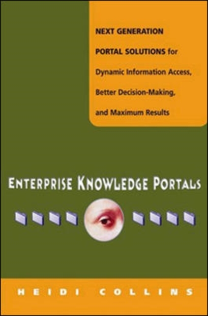 Enterprise Knowledge Portals - Next Generation Portal Solutions for Dynamic Information Access, Better Decision Making and Maximum Results, Hardback Book