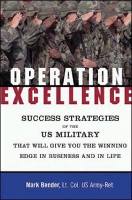 Operation Excellence - Success Strategies of the US Military for Winning in Business and in Life, Hardback Book