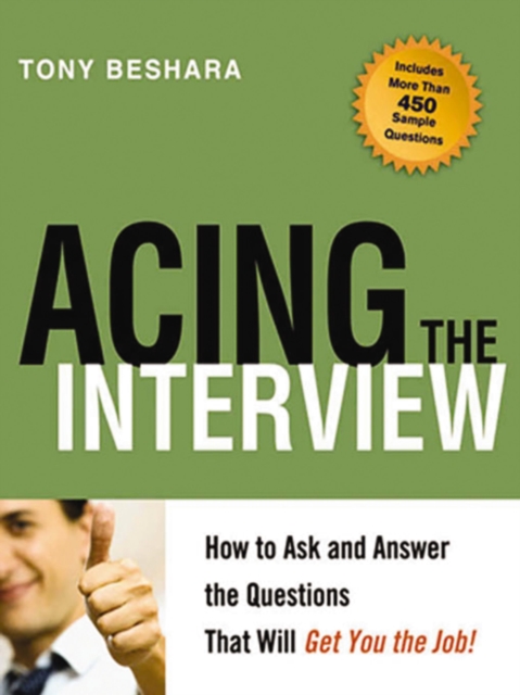 Acing the Interview : How to Ask and Answer the Questions That Will Get You the Job, EPUB eBook