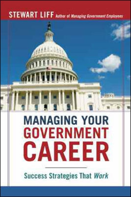 Managing Your Government Career: Success Strategies That Work, Paperback / softback Book