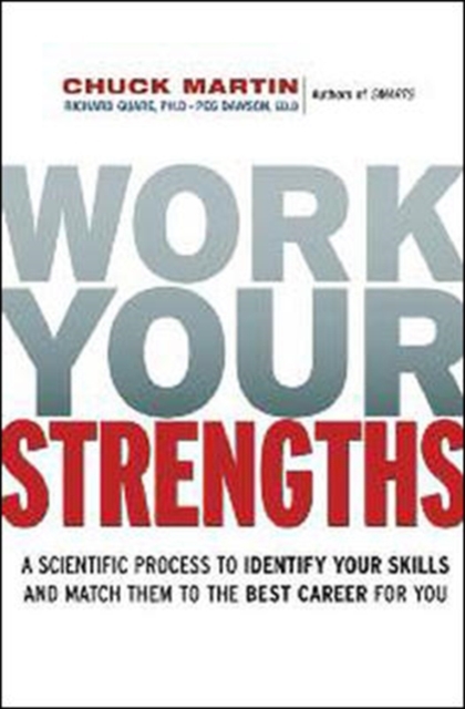 Work Your Strengths: A Scientific Process to Identify Your Skills and Match Them to the Best Career for You : A Scientific Process to Identify Your Skills and Match Them to the Best Career for You, Hardback Book