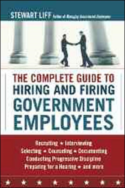 The Complete Guide to Hiring and Firing Government Employees, Paperback / softback Book