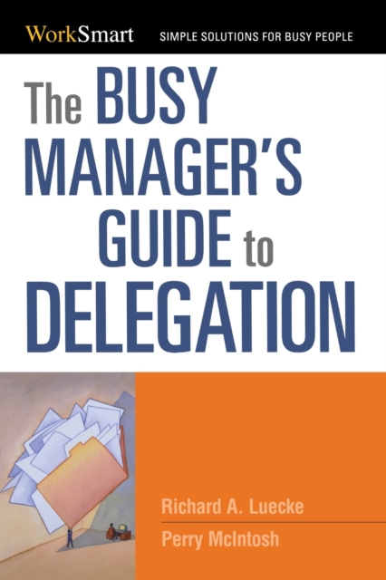The Busy Manager's Guide to Delegation, Paperback / softback Book