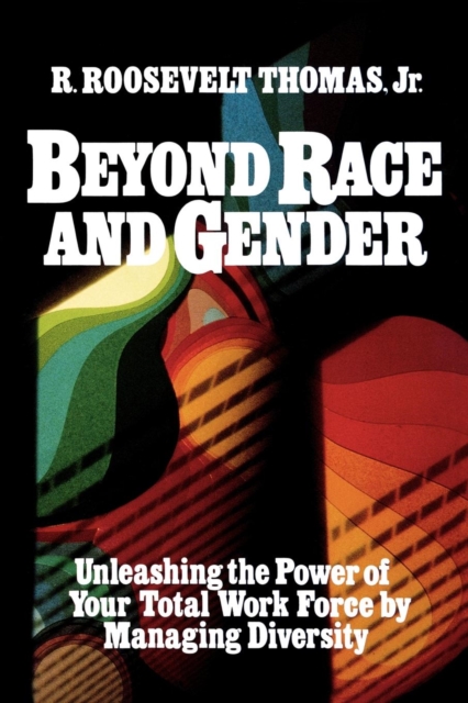 Beyond Race and Gender : Unleashing the Power of Your Total Workforce by Managing Diversity, EPUB eBook